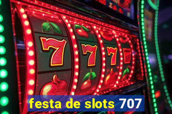 festa de slots 707